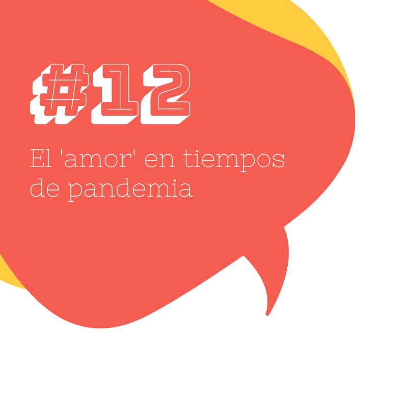 #12 El 'amor' en tiempos de pandemia