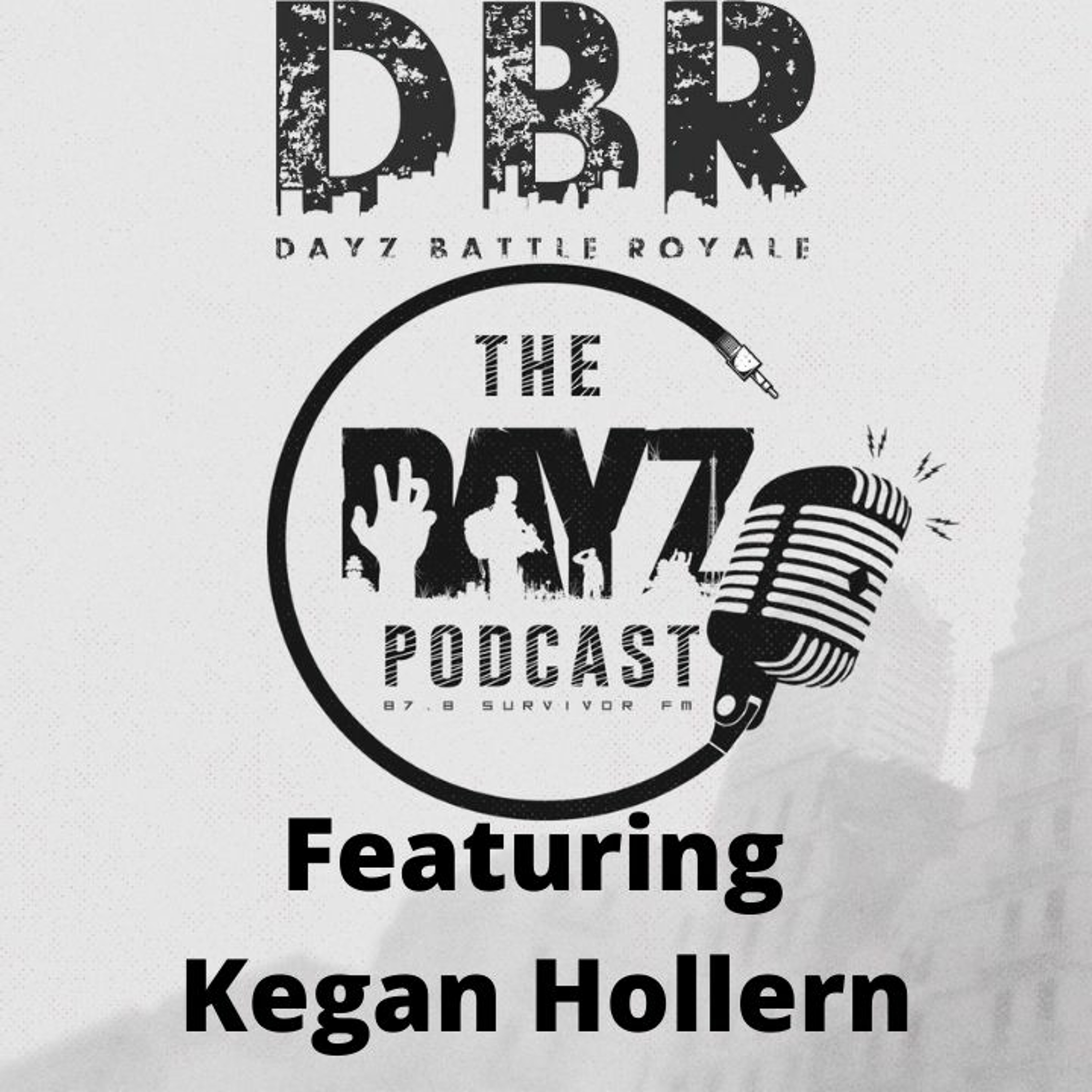 Episode 25 - The DayZ Podcast With Kegan Hollern Discussing The Battle Royale Mod