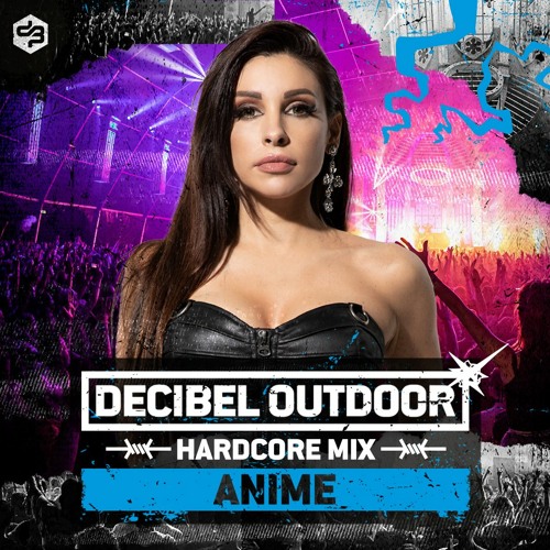 Stream Decibel Outdoor 2022 AniMe Hardcore Mix By Officialb2s