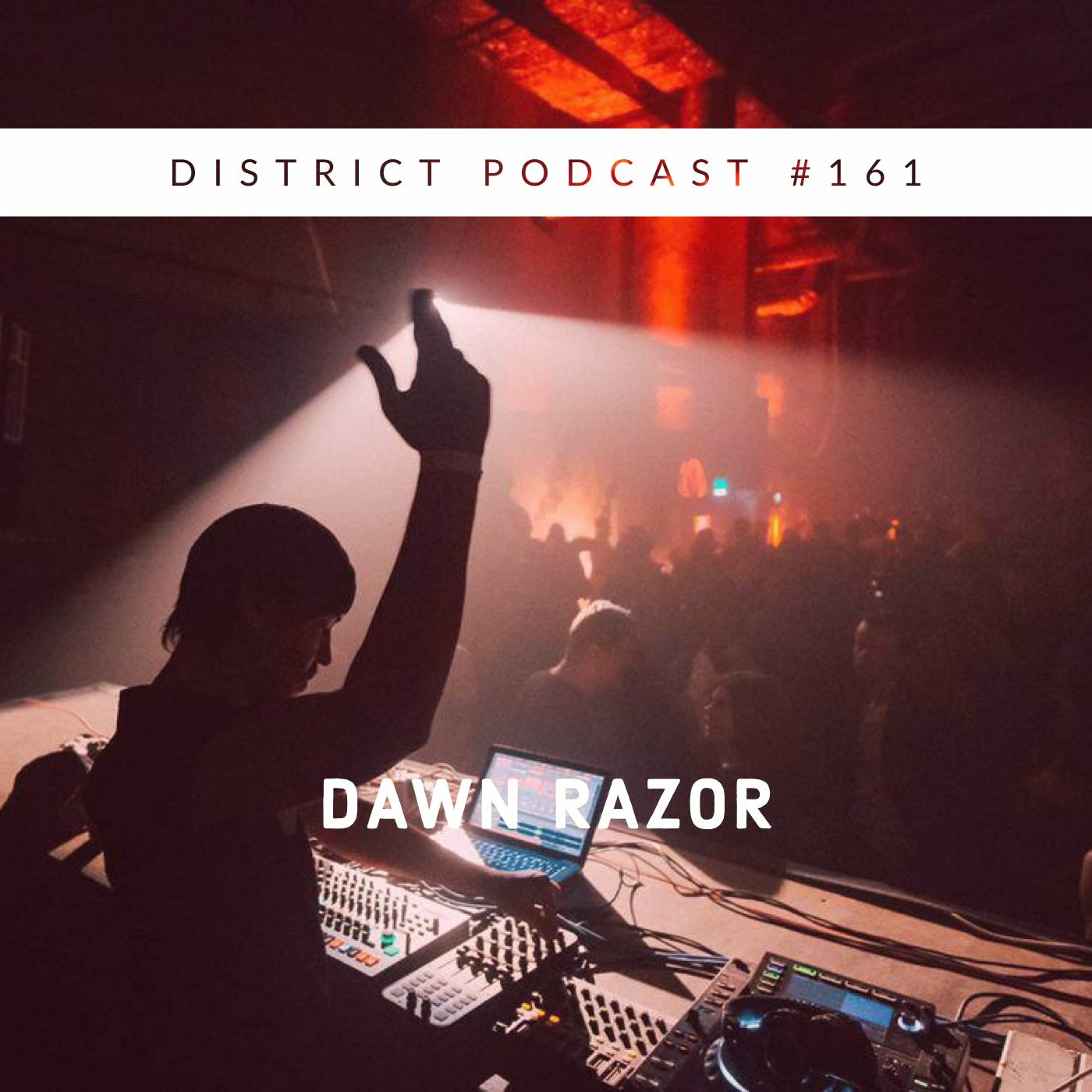 Dawn Razor - DISTRICT Podcast vol. 161