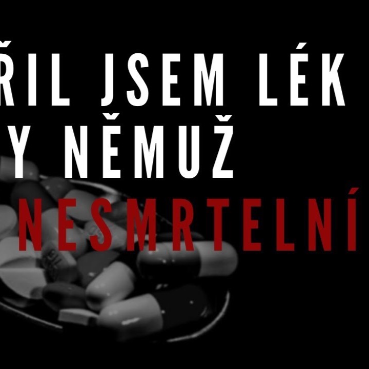 VYTVOŘIL JSEM LÉK DÍKY NĚMUŽ BUDETE NESMRTELNÍ - CREEPYPASTA [CZ]