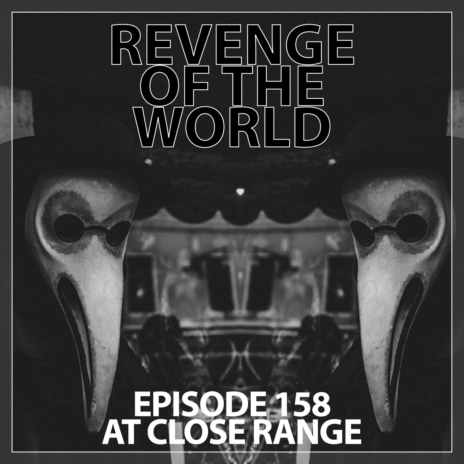 EPISODE 158 - AT CLOSE RANGE