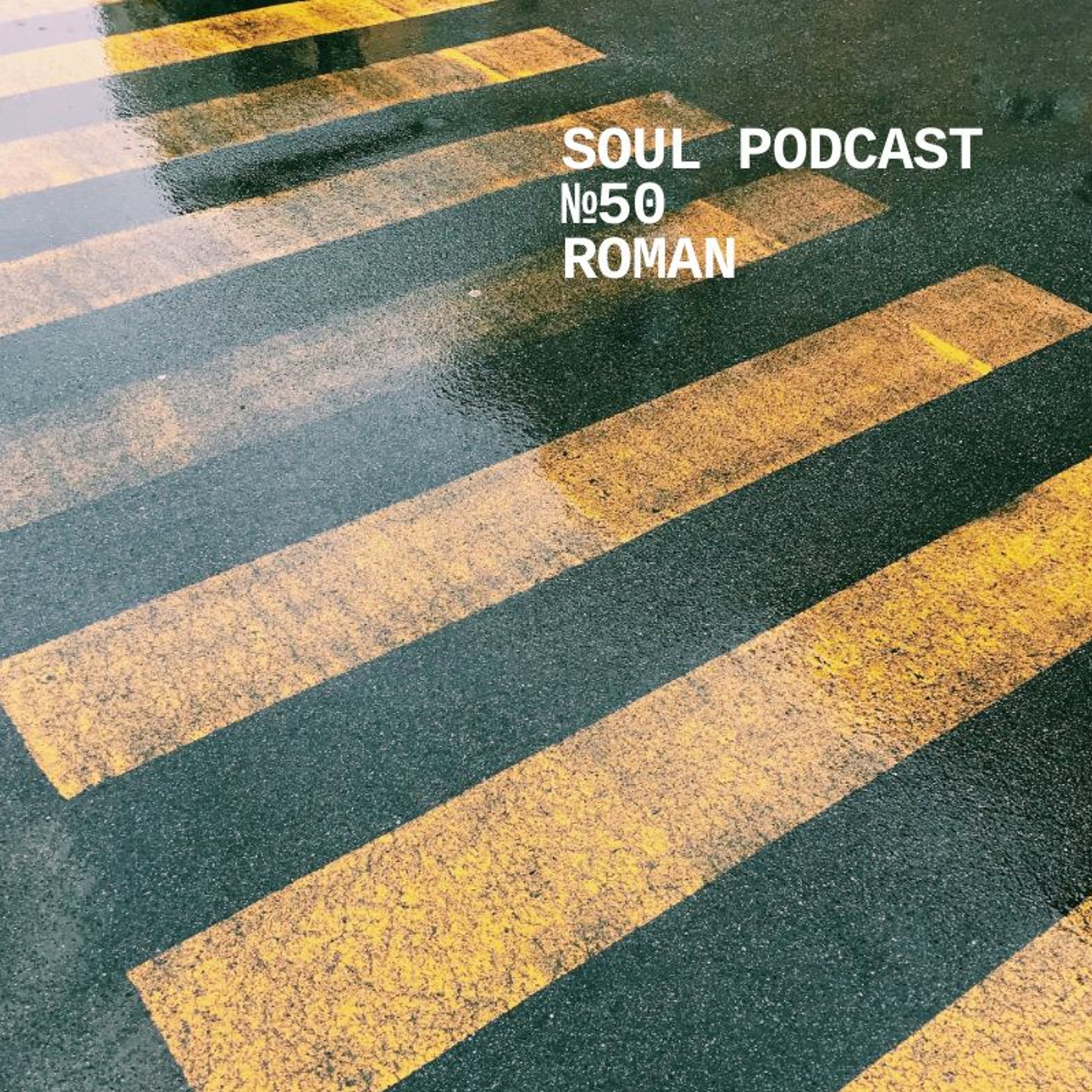 Soul Podcast №50 With Roman