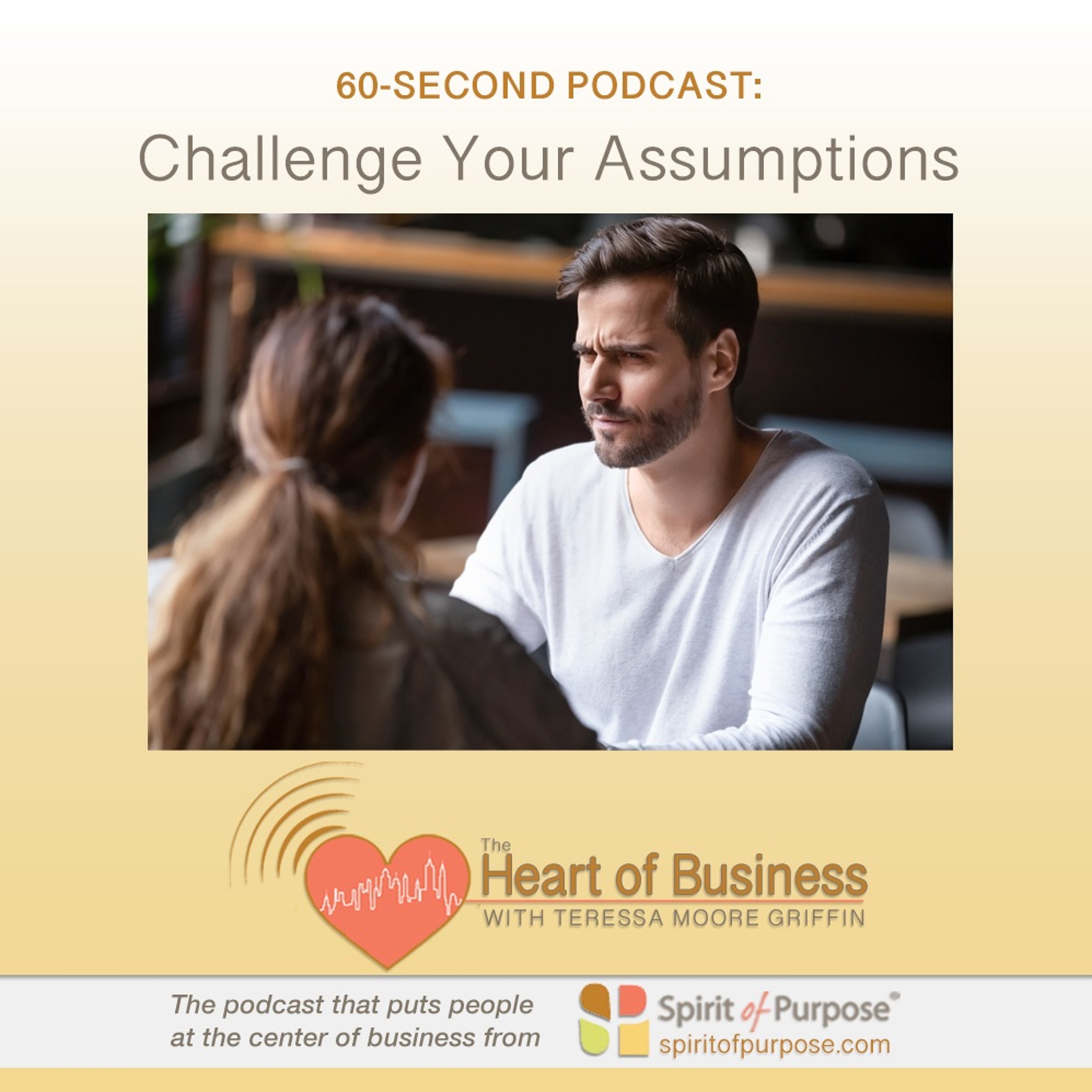 Challenge Your Biased Assumptions