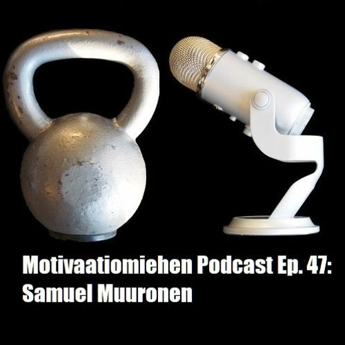 Ep. 47: Samuel Muuronen