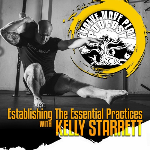 Establishing The Essential Practices With Kelly Starrett: EMP Podcast 49