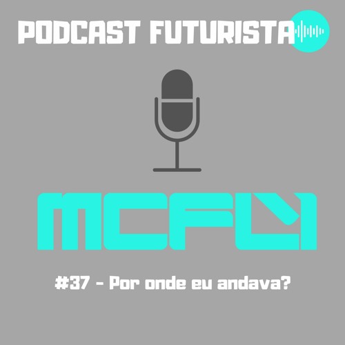 Podcast #37 - Por Onde Eu Andava