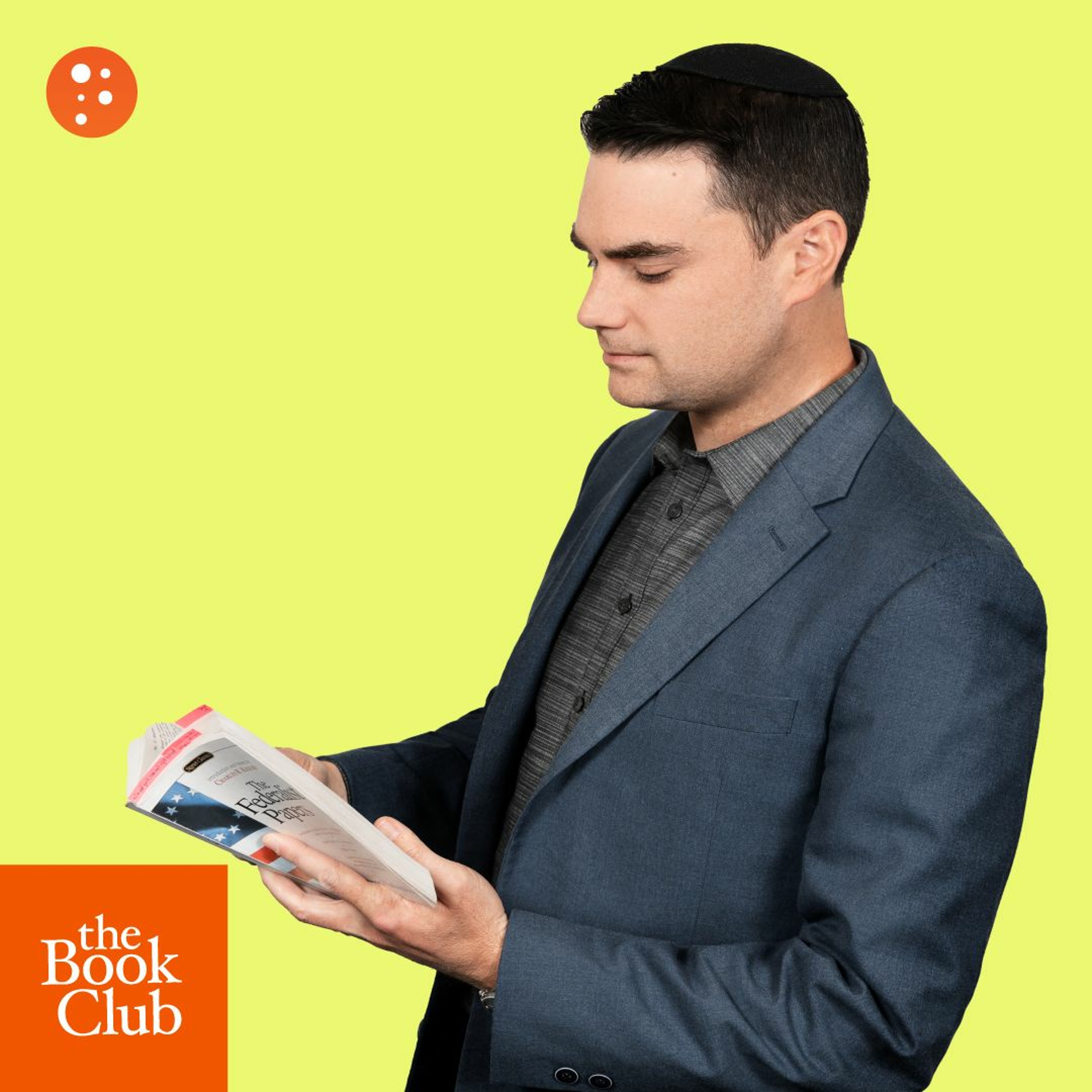 The Book Club: The Federalist Papers by Alexander Hamilton, James Madison with Ben Shapiro