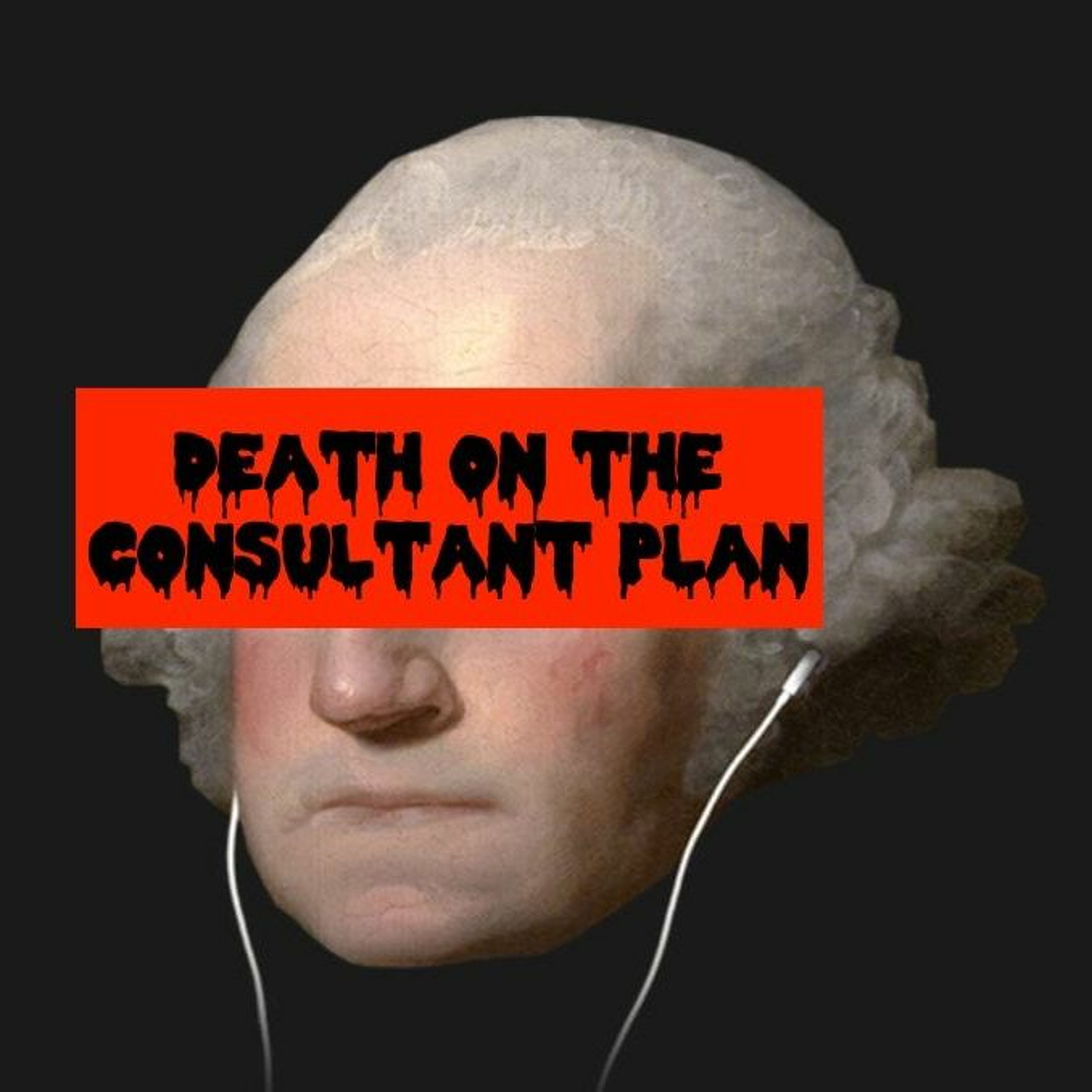 Episode 41: Death On The Consultant Plan