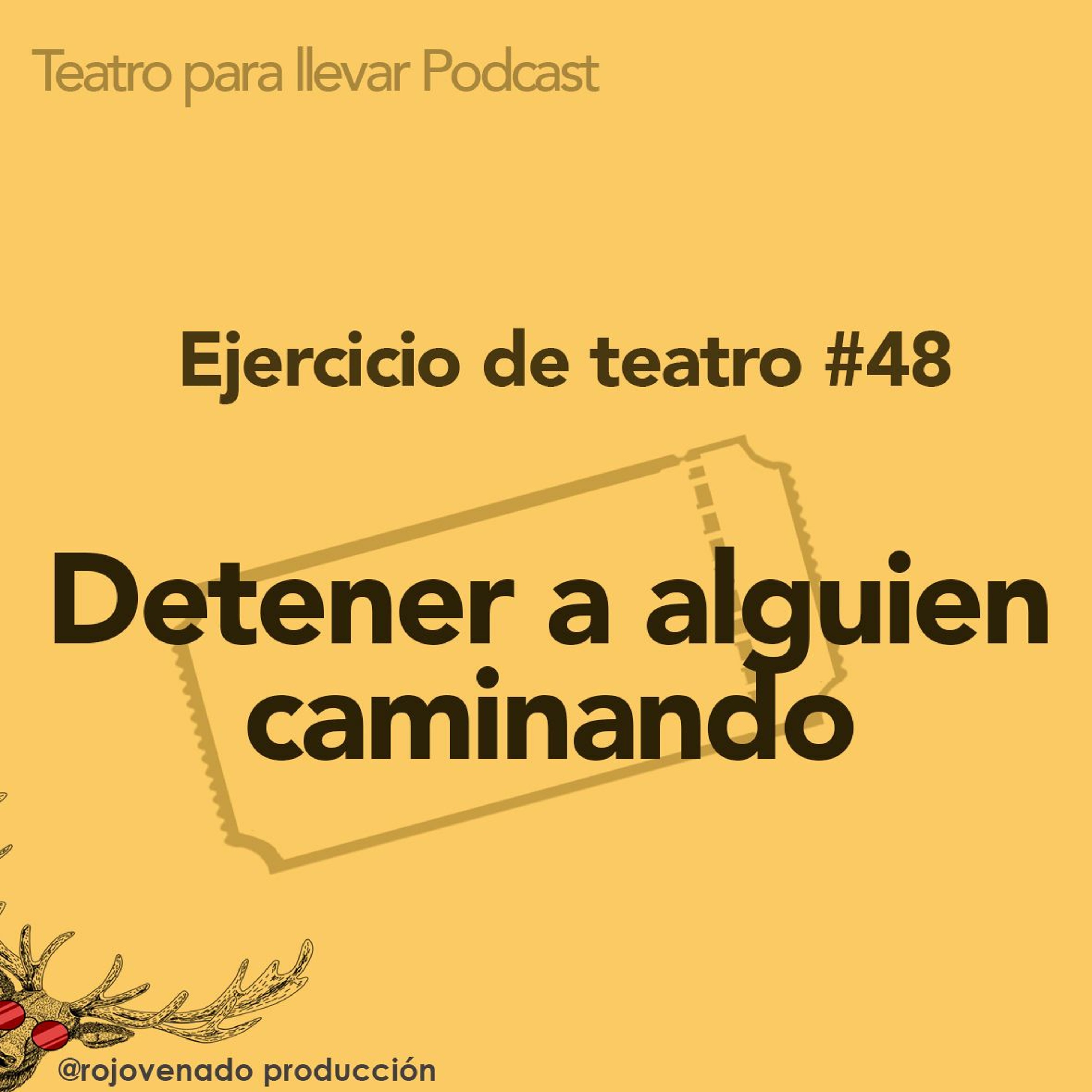 #48 Detener a alguien caminando - Ejercicio de teatro
