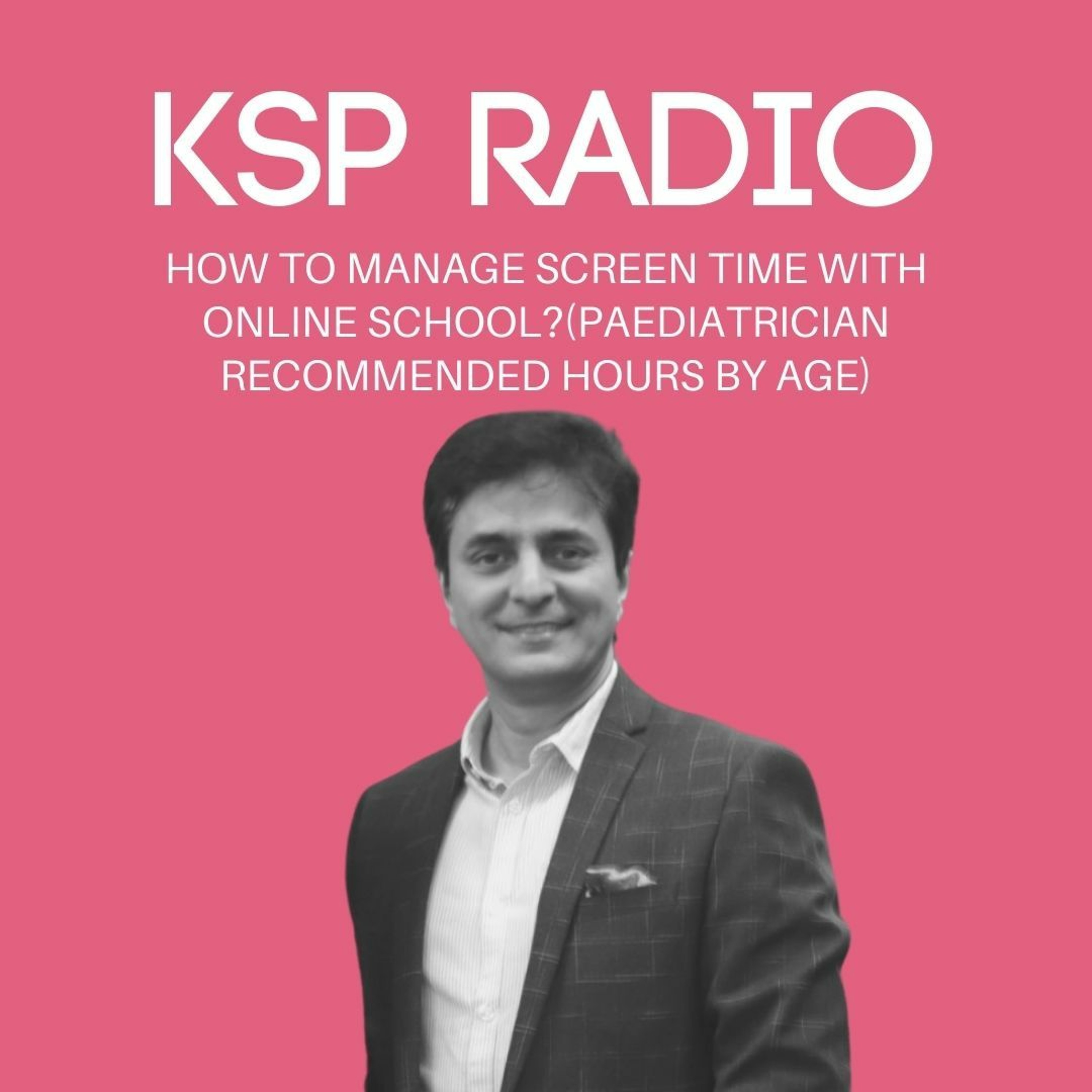 KSP Radio 371: How To Manage Screen Time With Online School?(Paediatrician Recommended Hours By Age)