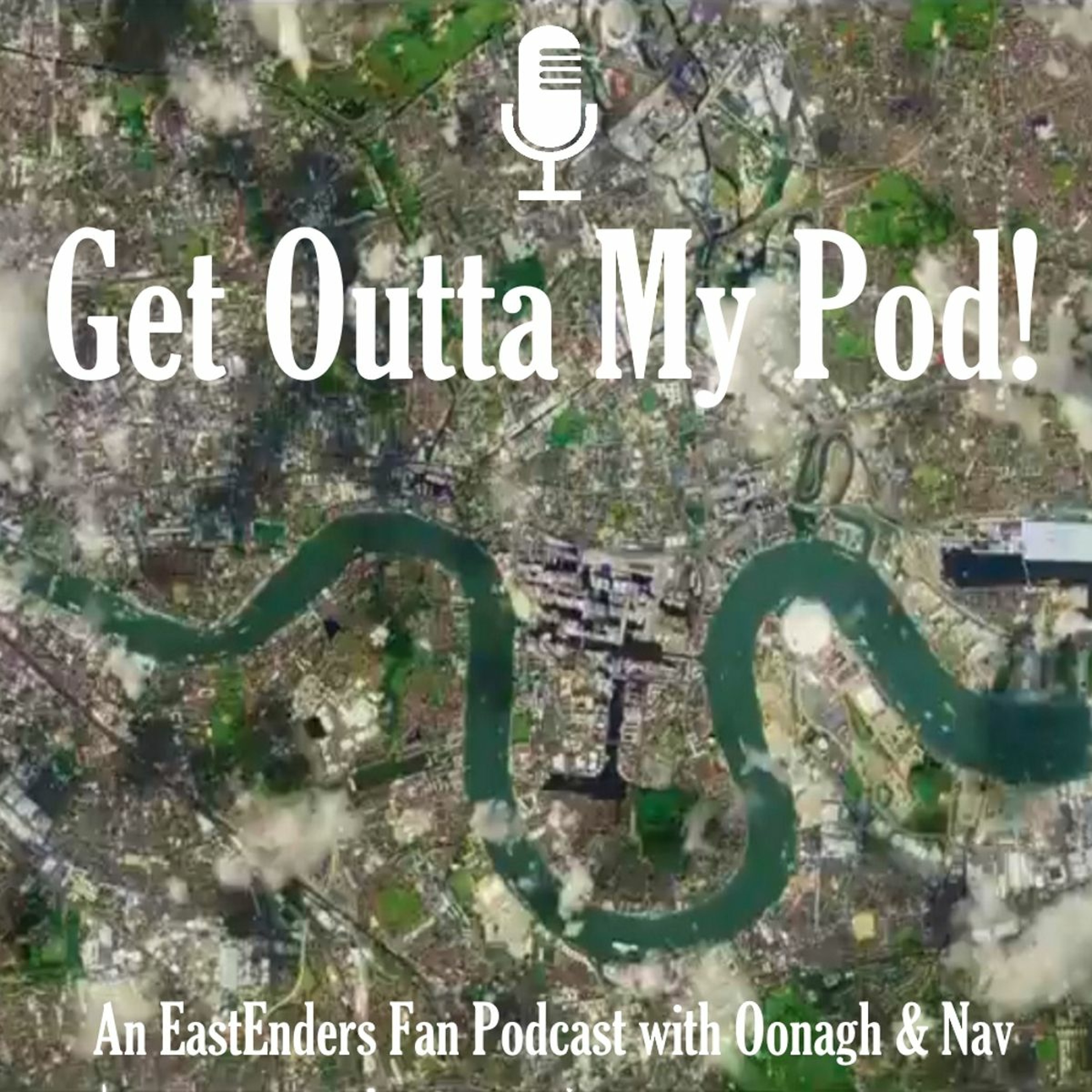 Get Outta My Pod - an Eastenders fan podcast