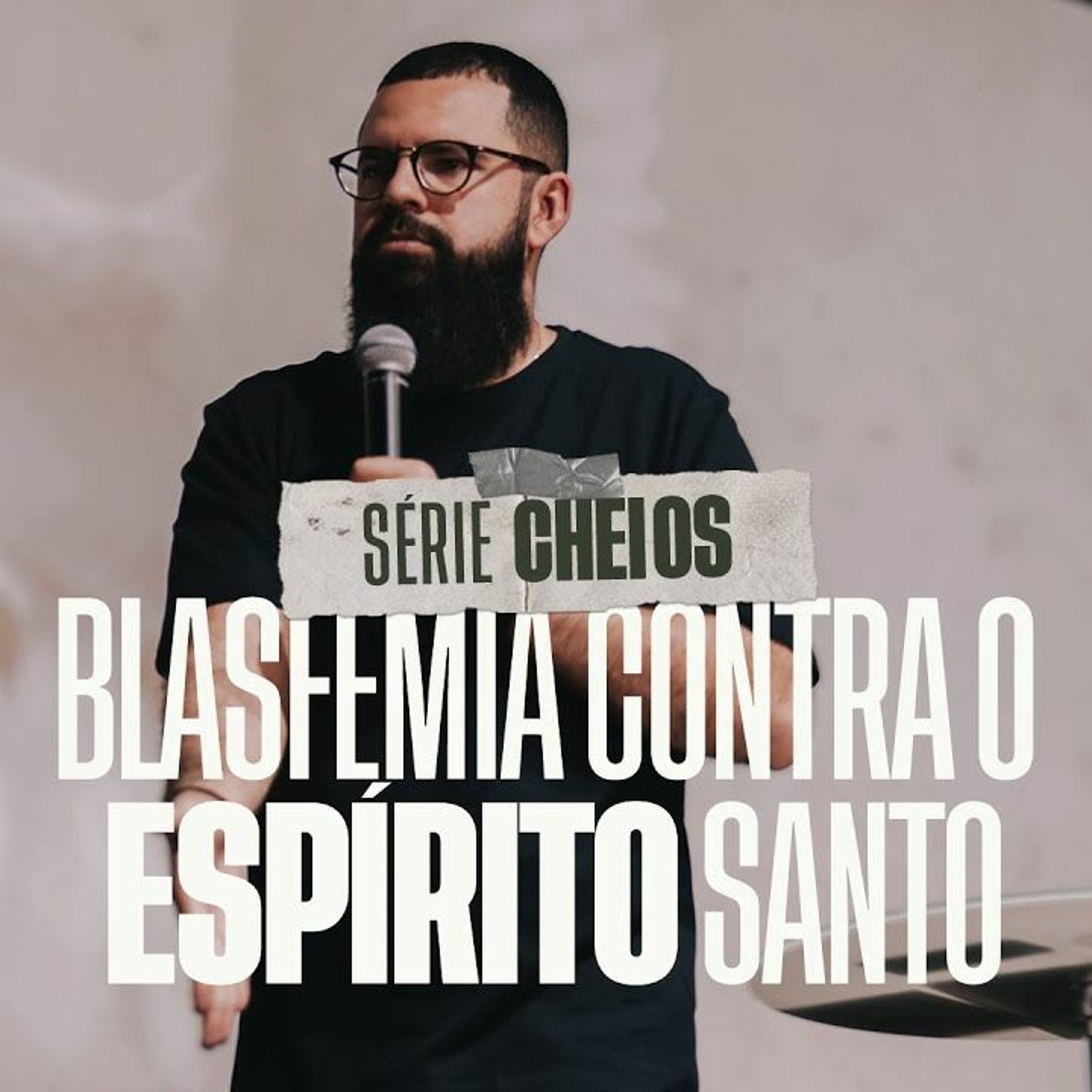 BLASFÊMIA CONTRA O ESPÍRITO SANTO - Série CHEIOS - Douglas Gonçalves