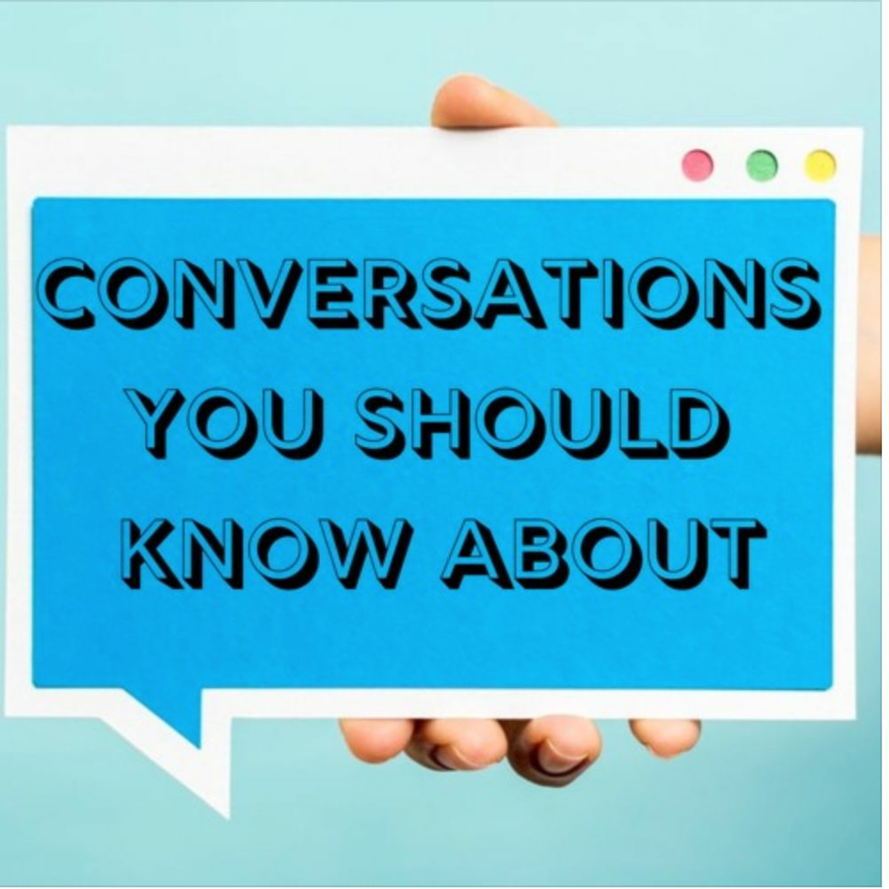 Conversations You Should Know About