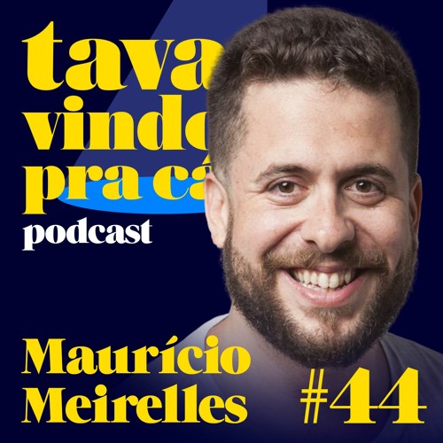 #44 Maurício Meirelles - Tava Vindo Pra Cá
