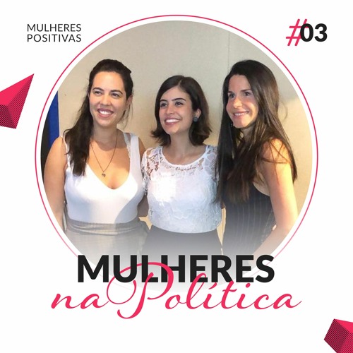Mulheres Positivas #03 - Mulheres na Política | com Tabata Amaral