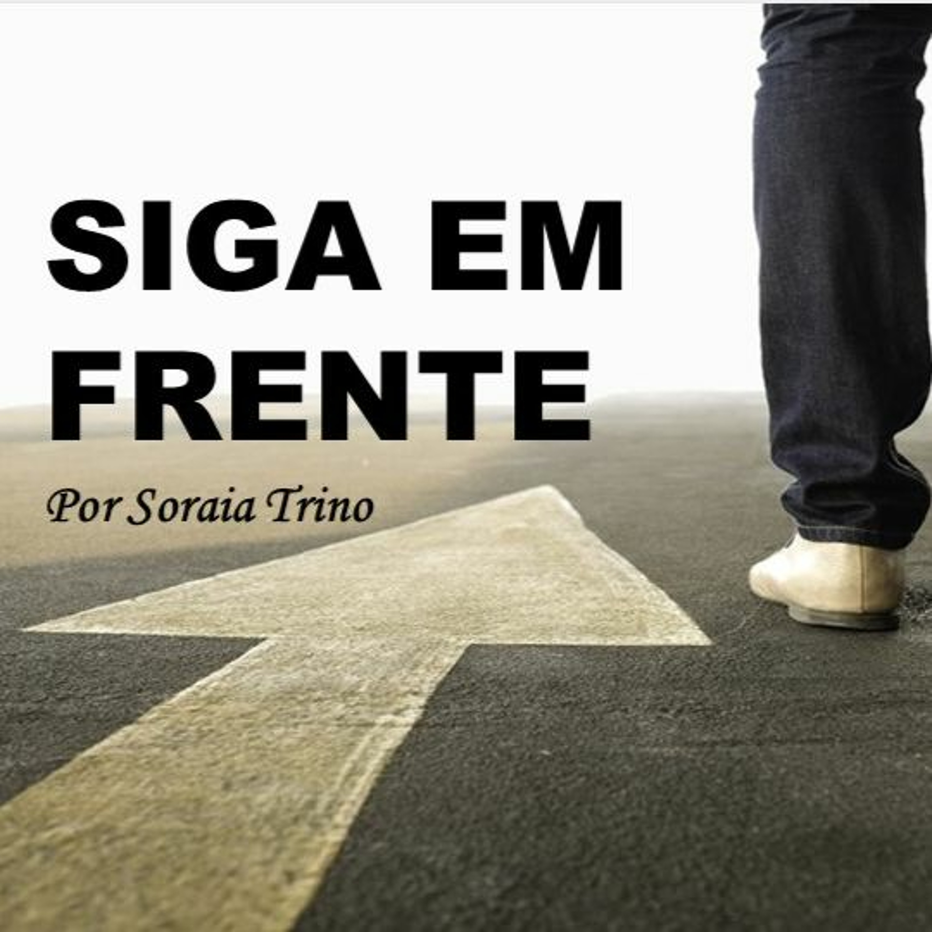 Siga em Frente - Por Soraia Trino