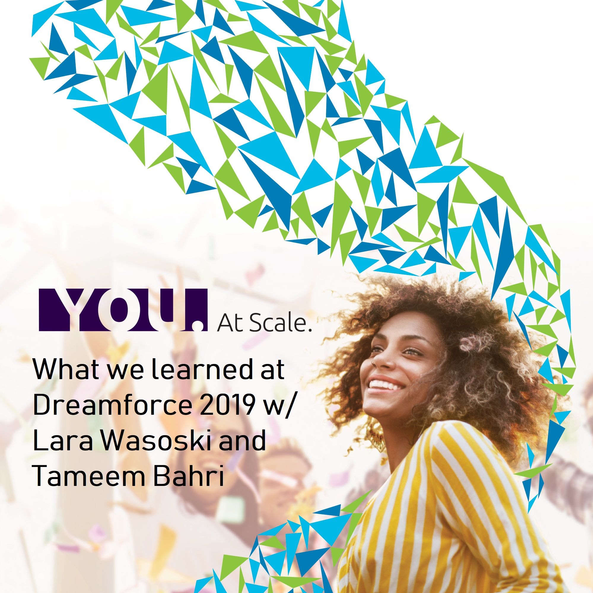 Some of what we learned at Dreamforce 2019 w Lara Wasoski and Tameem Bahri