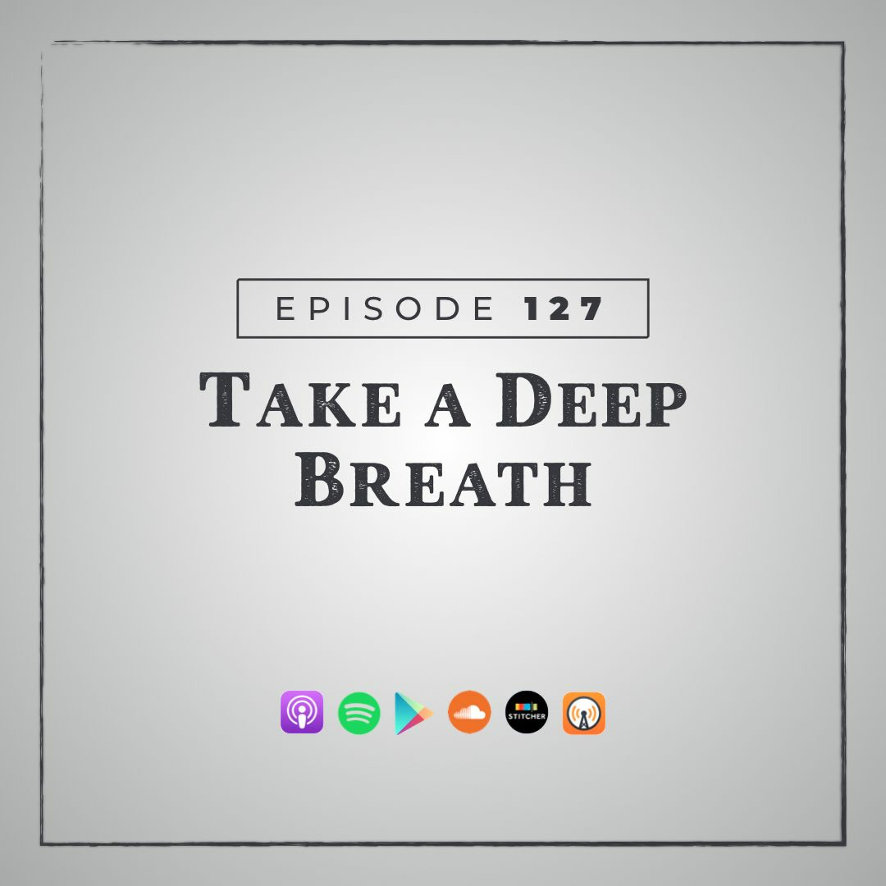MMM 127: Take a Deep Breath