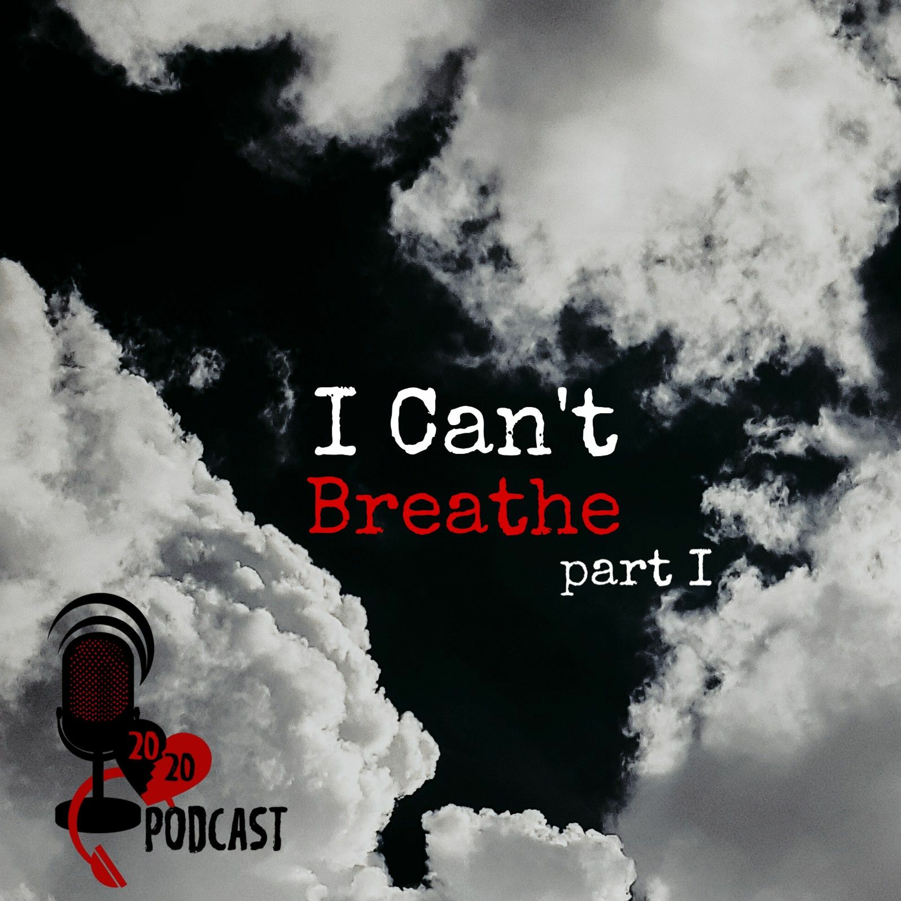 I Can't Breathe (part 1)