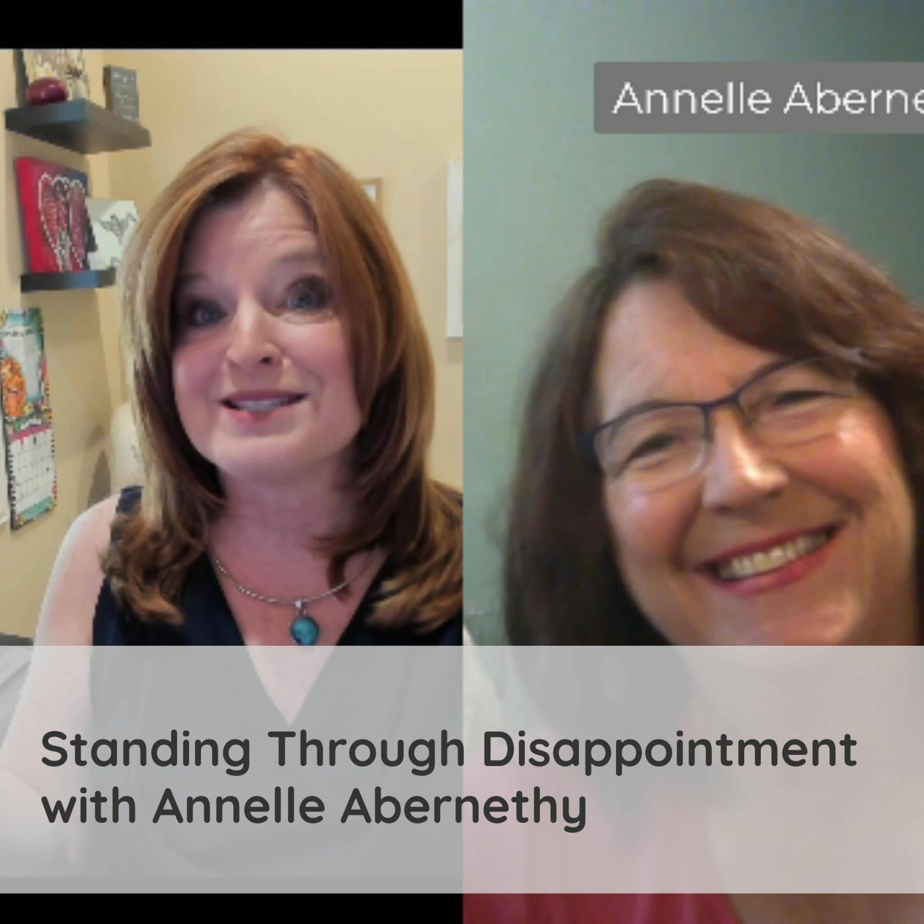 Standing Through Disappointment with Guest Annelle Abernethy