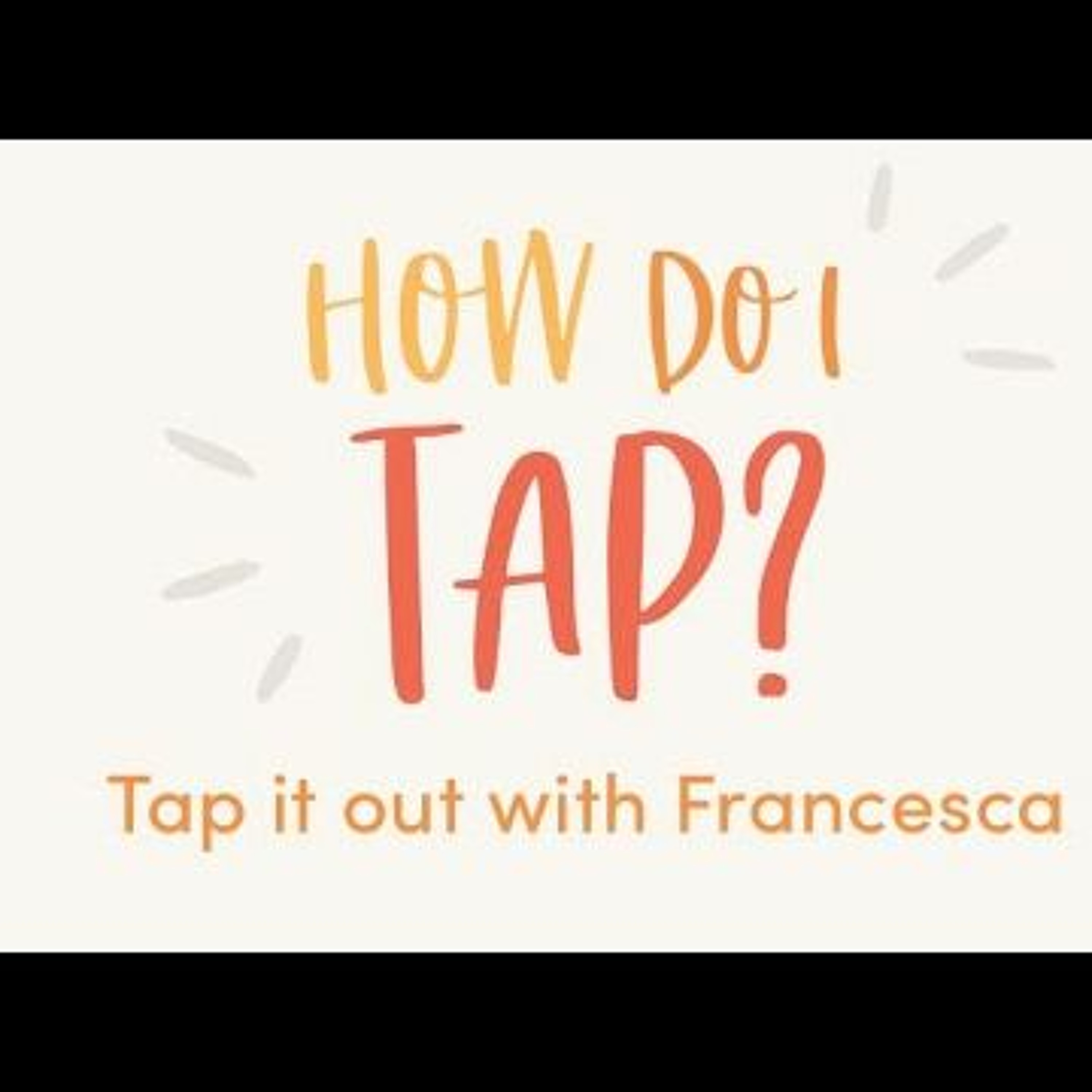 Tap It Out - With Francesca