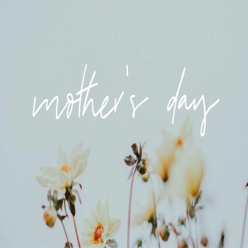 Mothers Day May 10, 2020