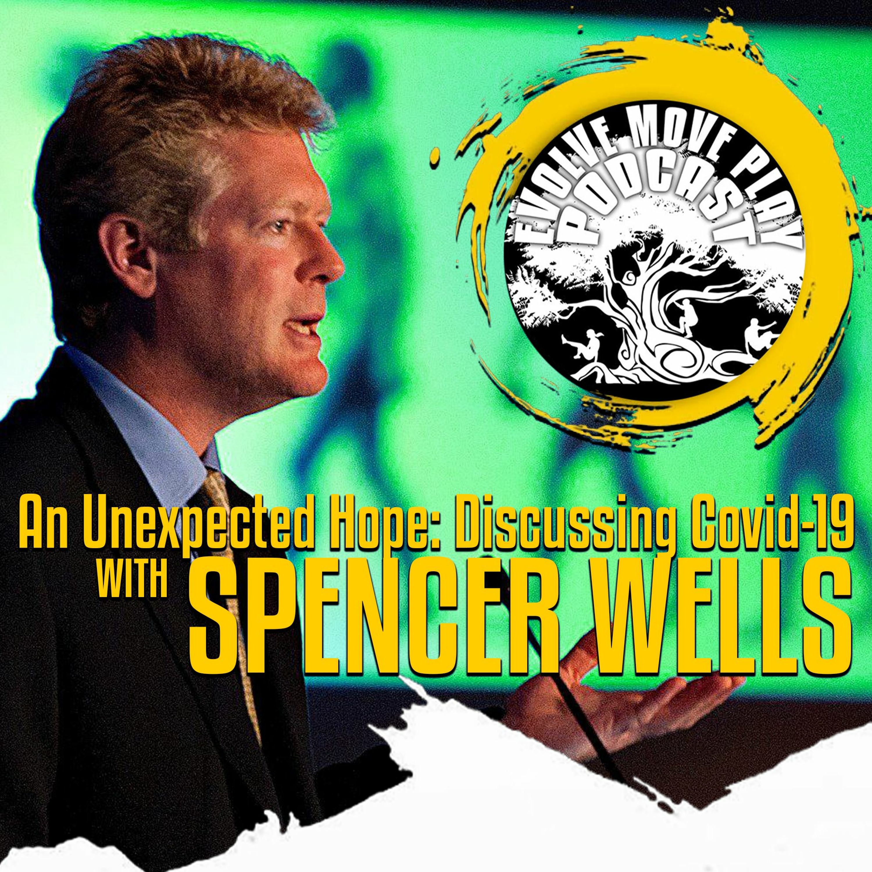 An Unexpected Hope Discussing Covid - 19 With Spencer Wells EMP Podcast 56 Sc