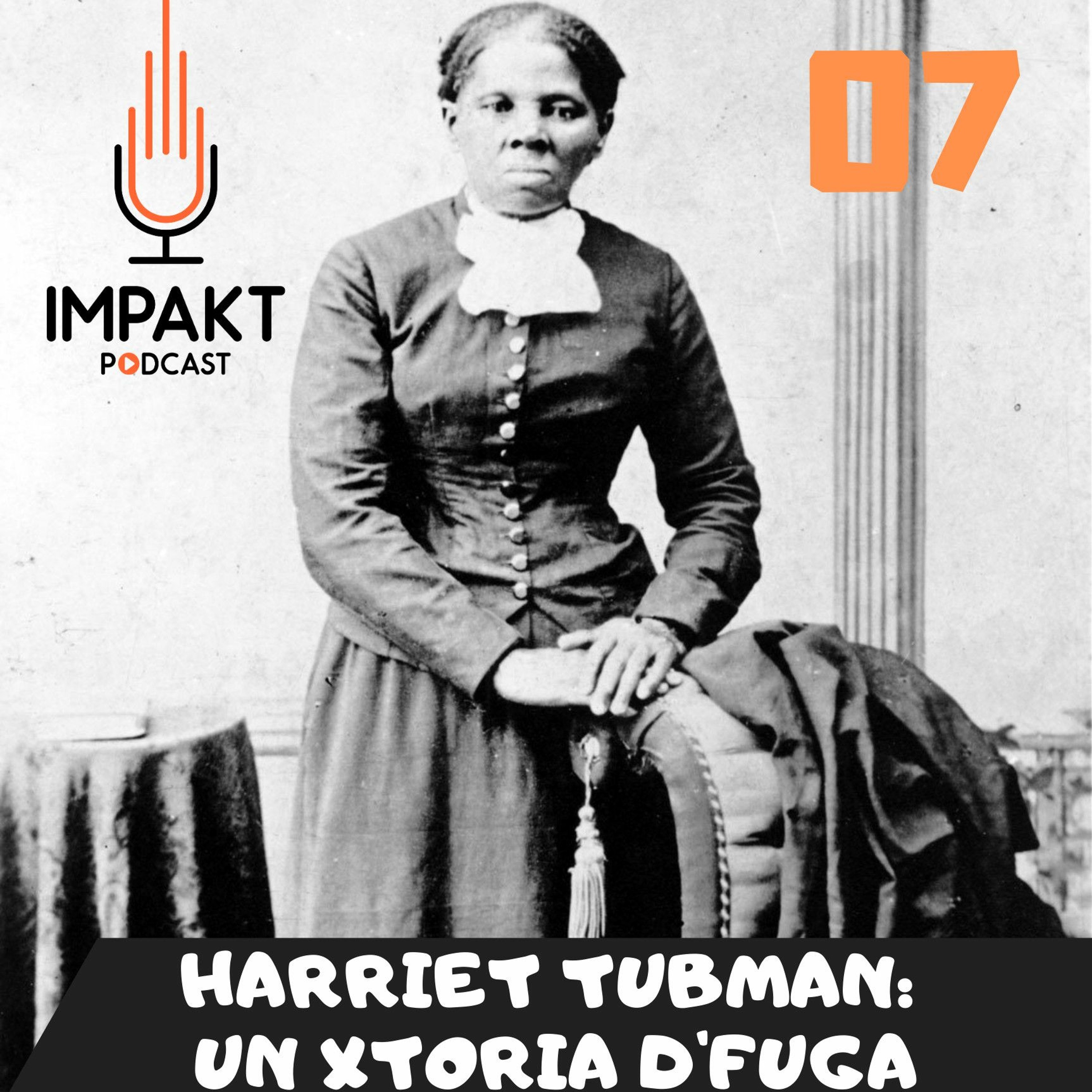 07 - Harriet Tubman: Un Xtoria De Fuga