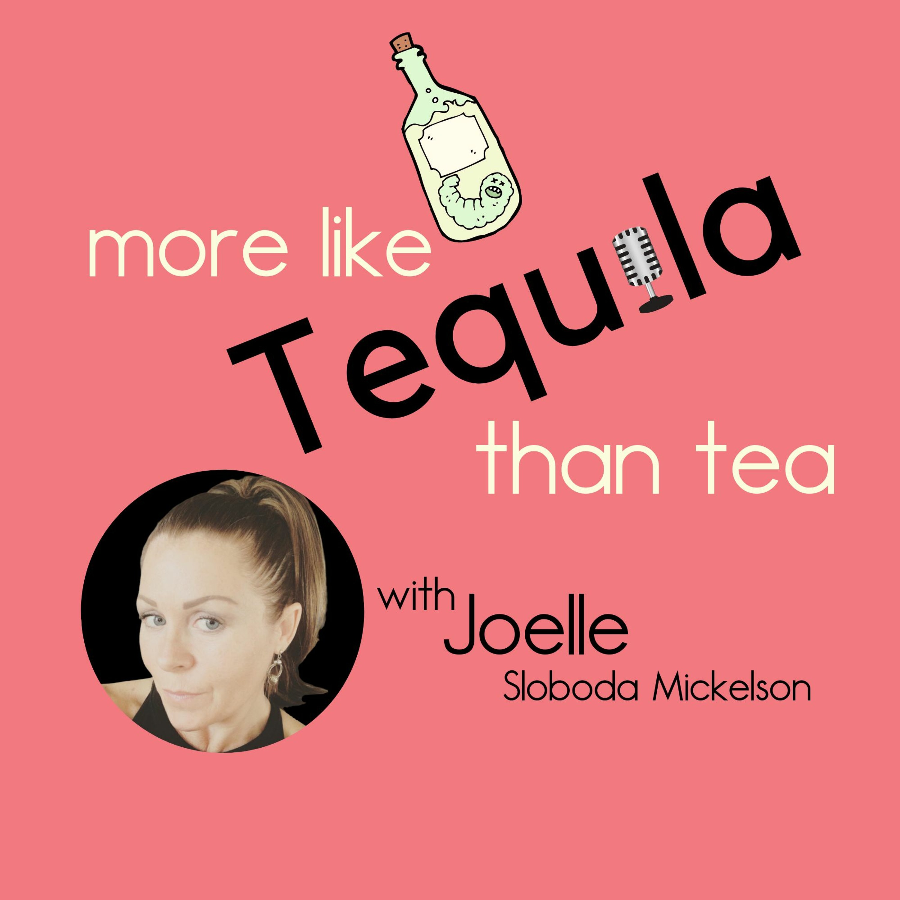 More Like Tequila Than Tea
