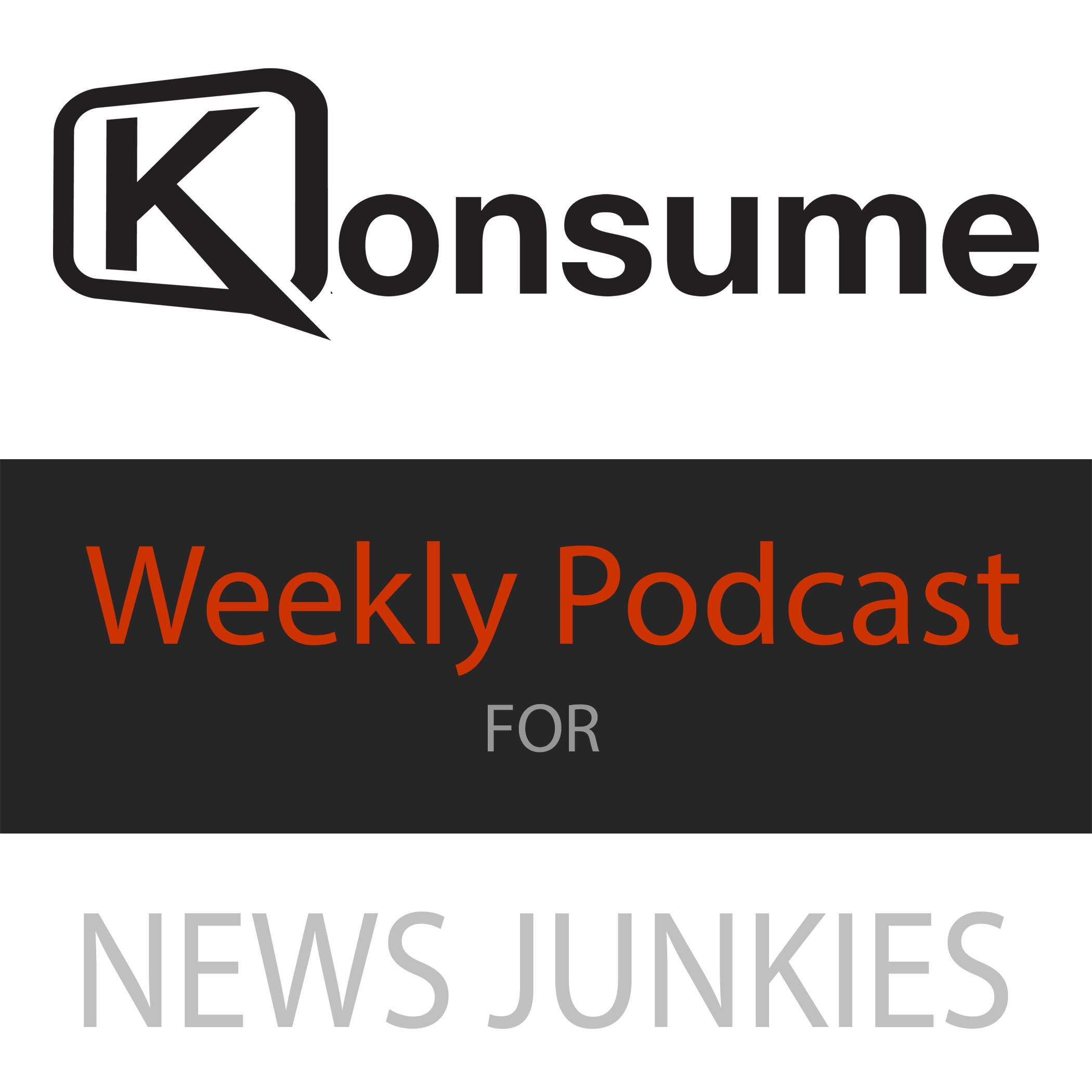 Konsume Ep11 - Weekly Podcast for News Junkies