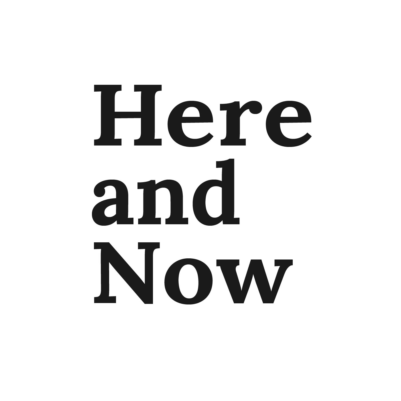 Here and Now Podcast Listen via Stitcher for Podcasts