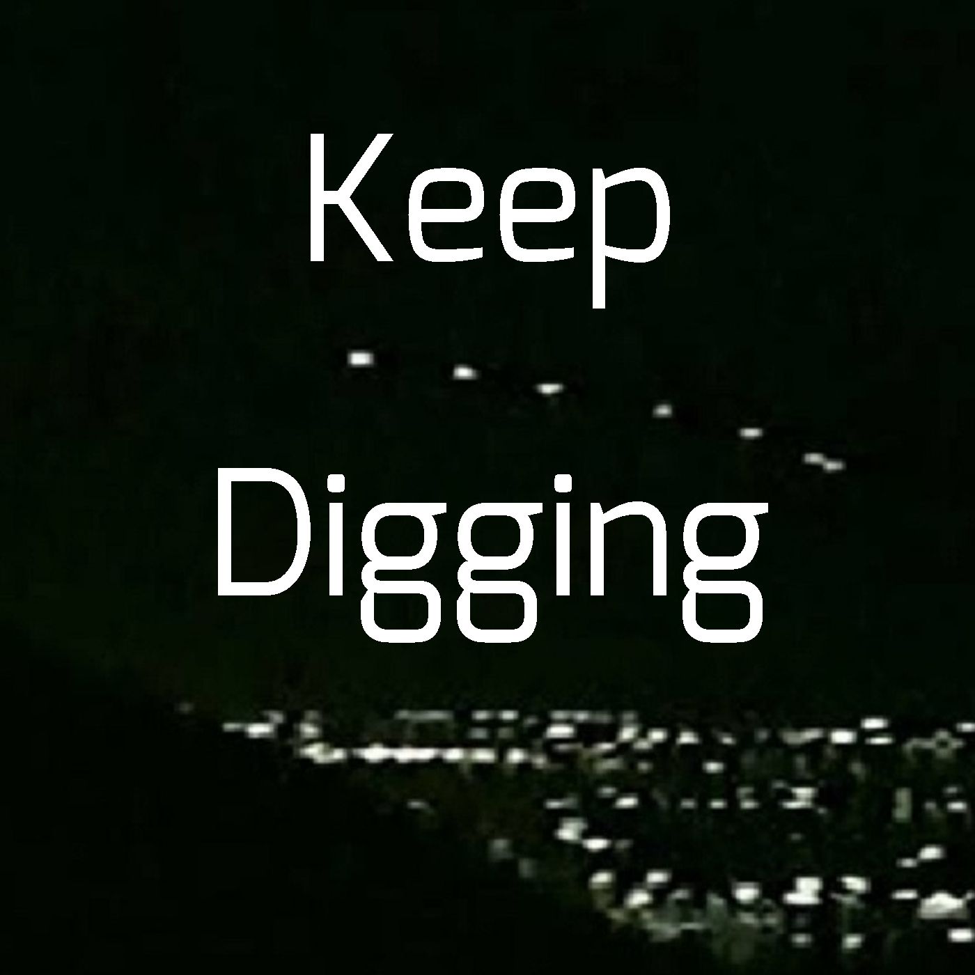 Keep Digging Episode 3 - Ghosts In the Electric City