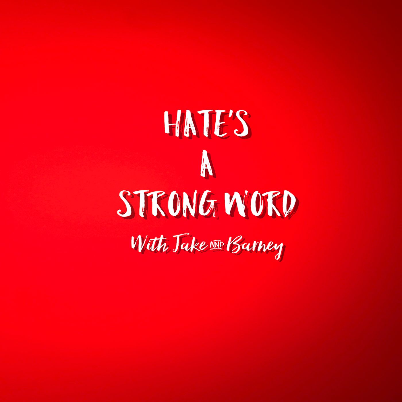 Hate's A Strong Word Episode 11 "YOU REALLY HAVE OFFENDED ME"