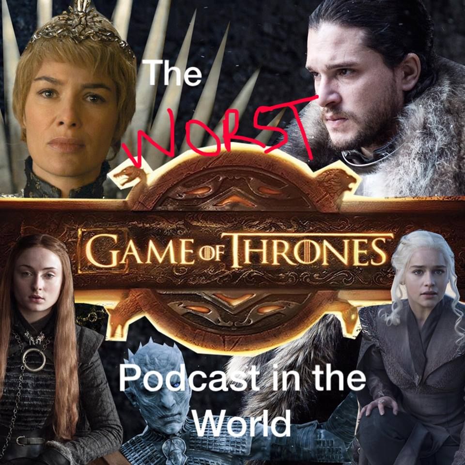 The Worst Game of Thrones Podcast in the World (Ep 1)