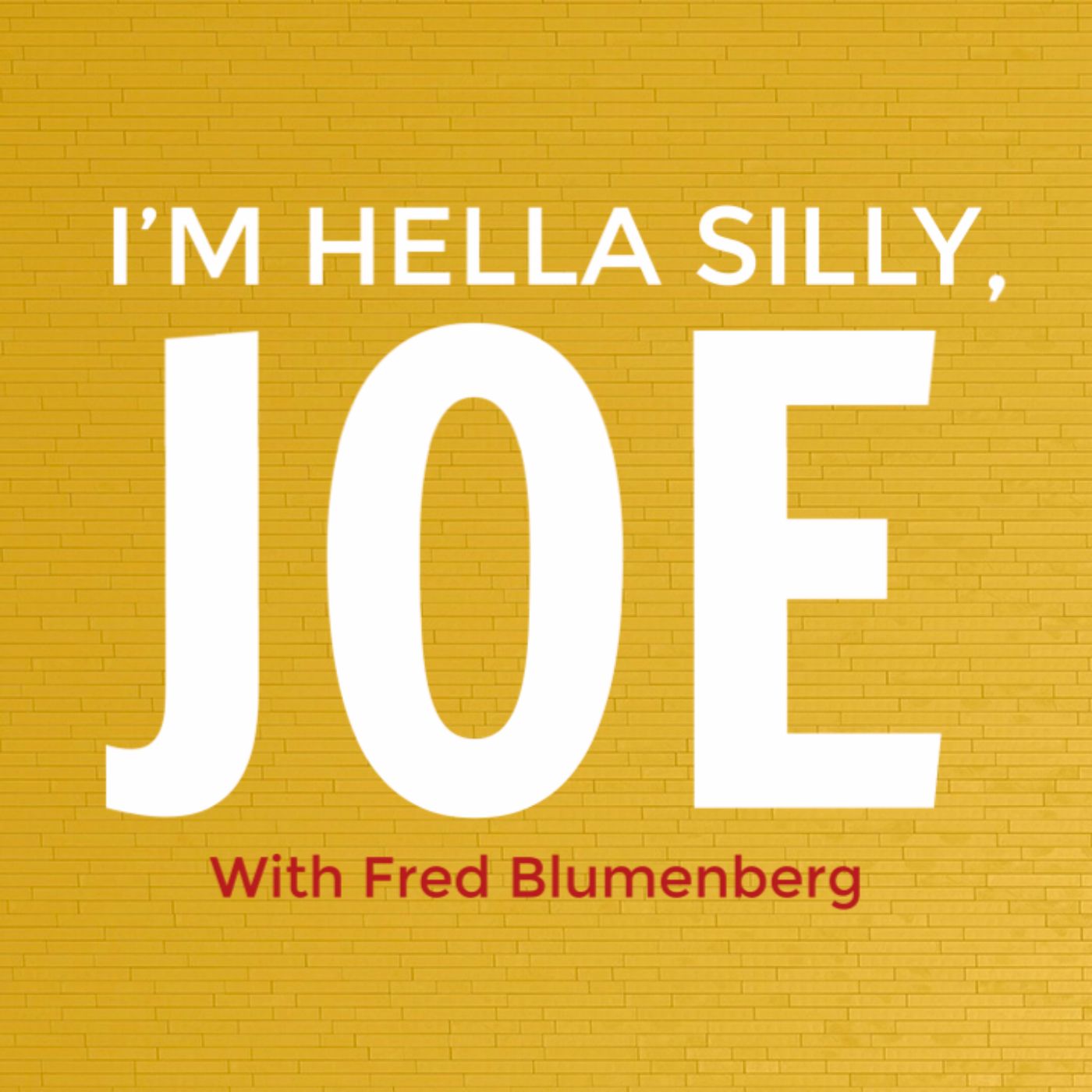 I\'m Hella Silly, Joe