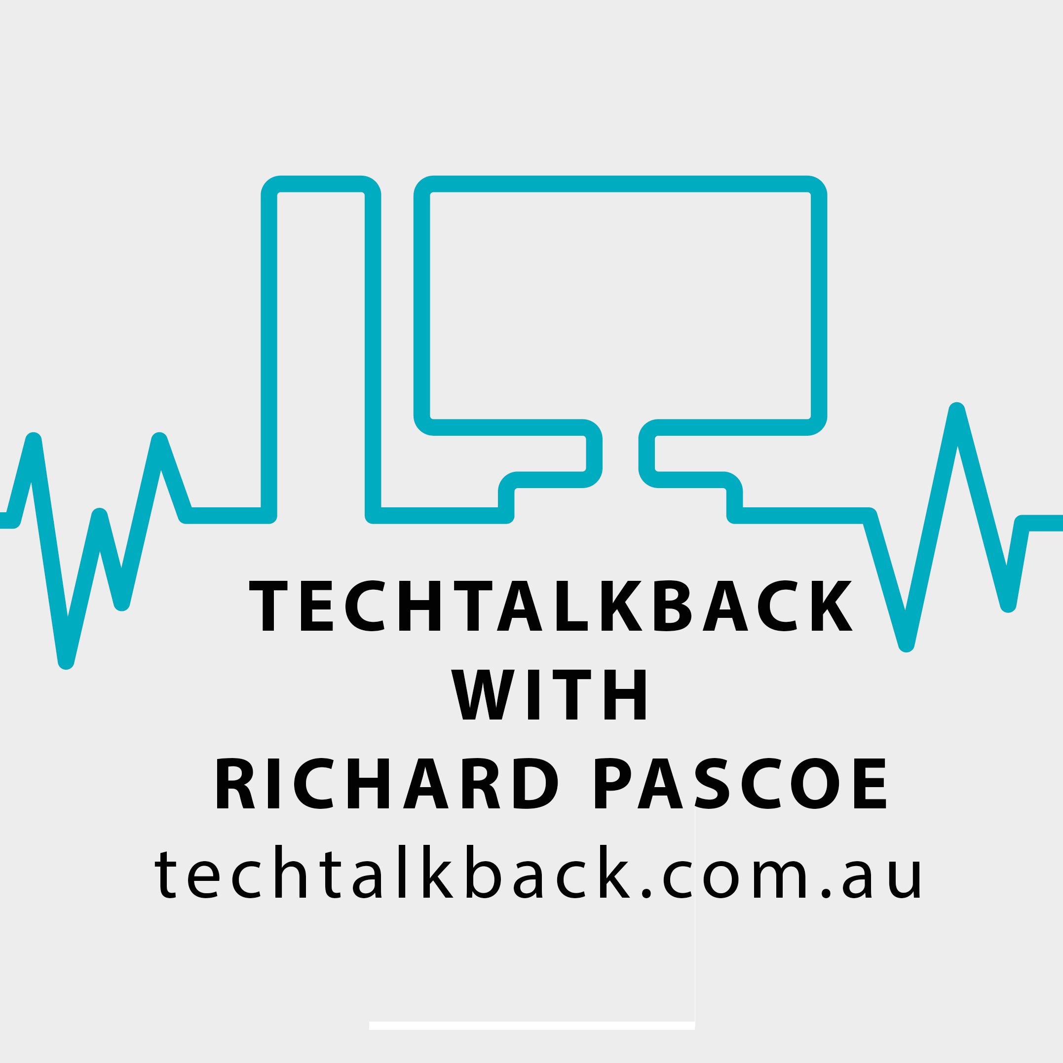 Tech TalkBack with Richard Pascoe