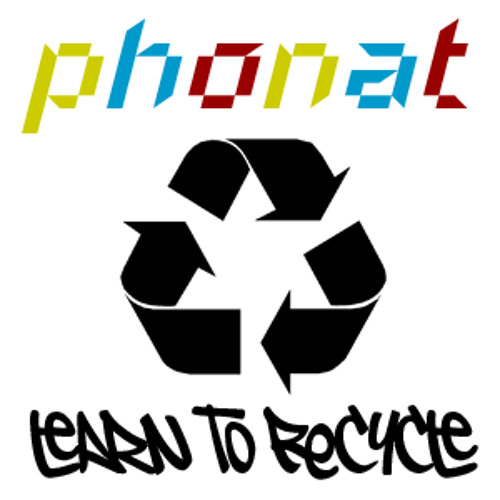 Phonat - "Learn to Recycle"
