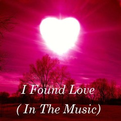 I Found Love (In the Music)