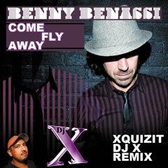 Benny Benassi Feat. Channing -  Come Fly Away (Xquizit Dj X Remix)