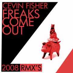 Cevin Fisher - Freaks Come Out(Conrad Rogers Rmx)