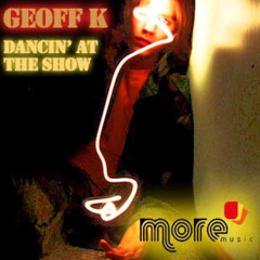 Geoff K - Dancin' At The Show (Sexual Chocolate Mix)