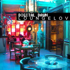 DIGITAL DAWN - Loungelover