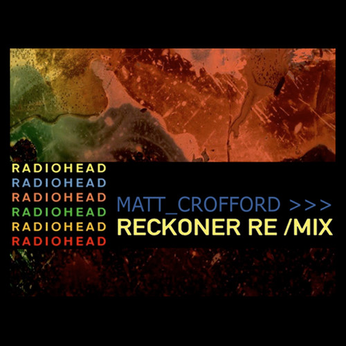 Radiohead - Reckoner (Matt Crofford Remix) 320 kbps
