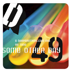 Deeprhythms #49 - 'Some Other Day'  by Timo