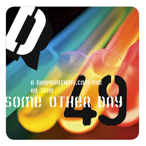 Deeprhythms #49 - 'Some Other Day'  by Timo