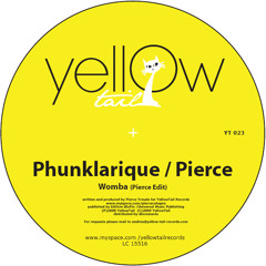 YELLOW TAIL :: PHUNKLARIQUE / PIERCE - WOMBA (PIERCE EDIT)