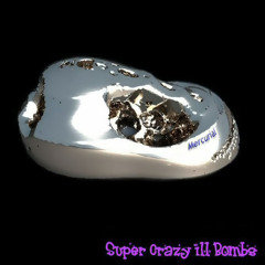 Super crazy ill bombs