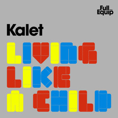 Kalet - Living Like A Child Original Mix