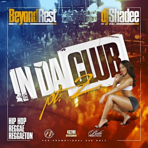 DJ BEYONDREST & DJ SHADEE IN DA CLUB PT 2